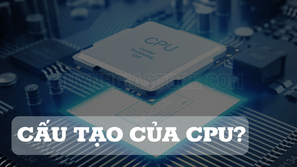 CAU TAO CUA CPU
