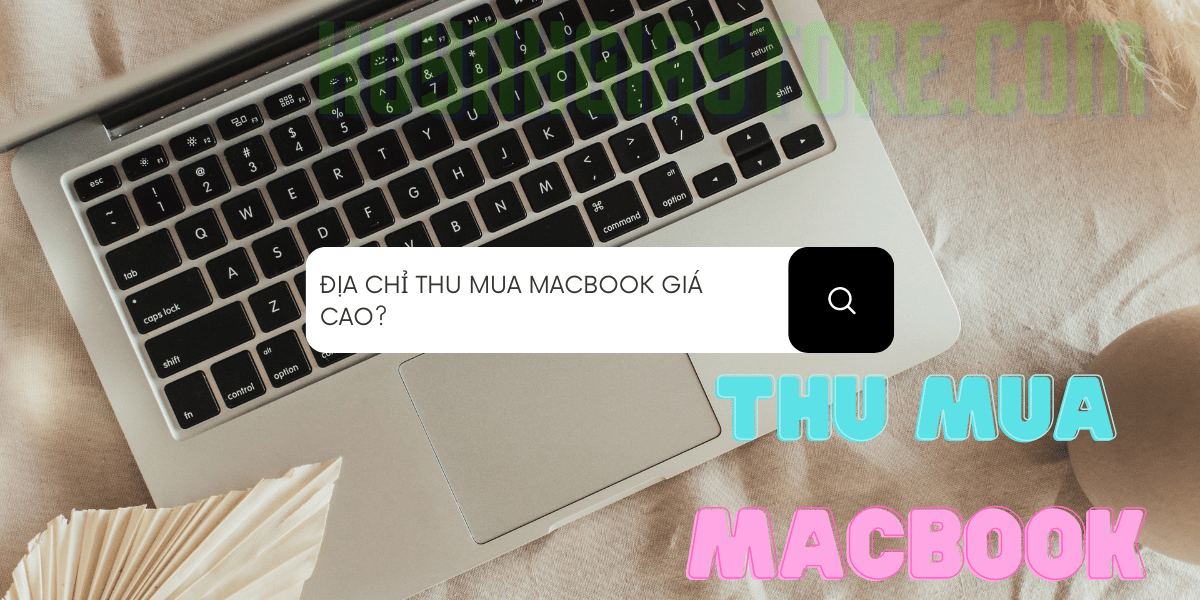 Thu Mua MacBook Cũ Giá Cao tại Bình Dương, TPHCM
